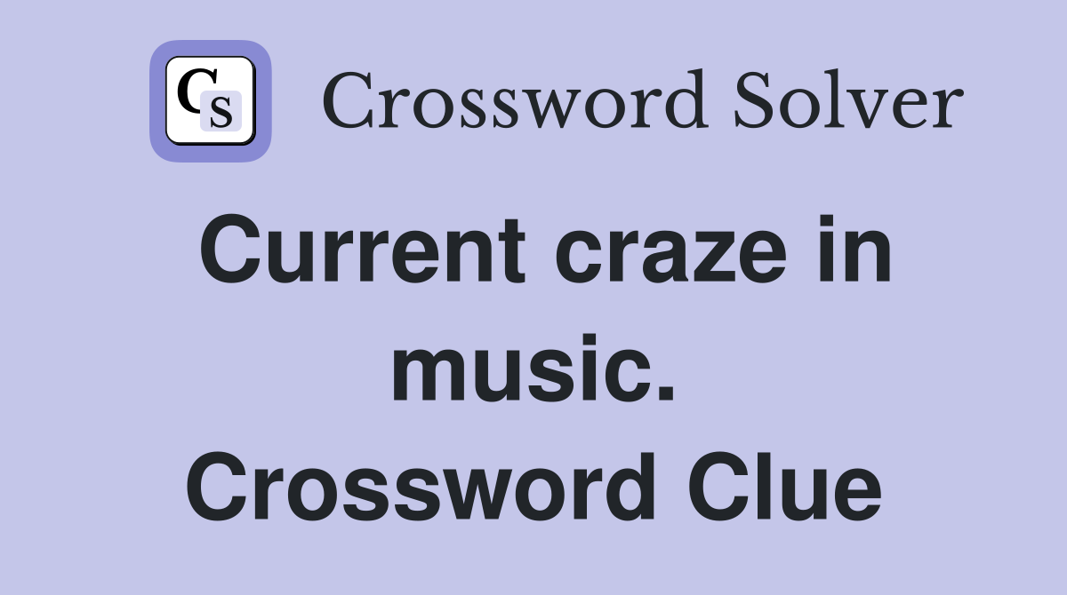 Current craze in music. Crossword Clue