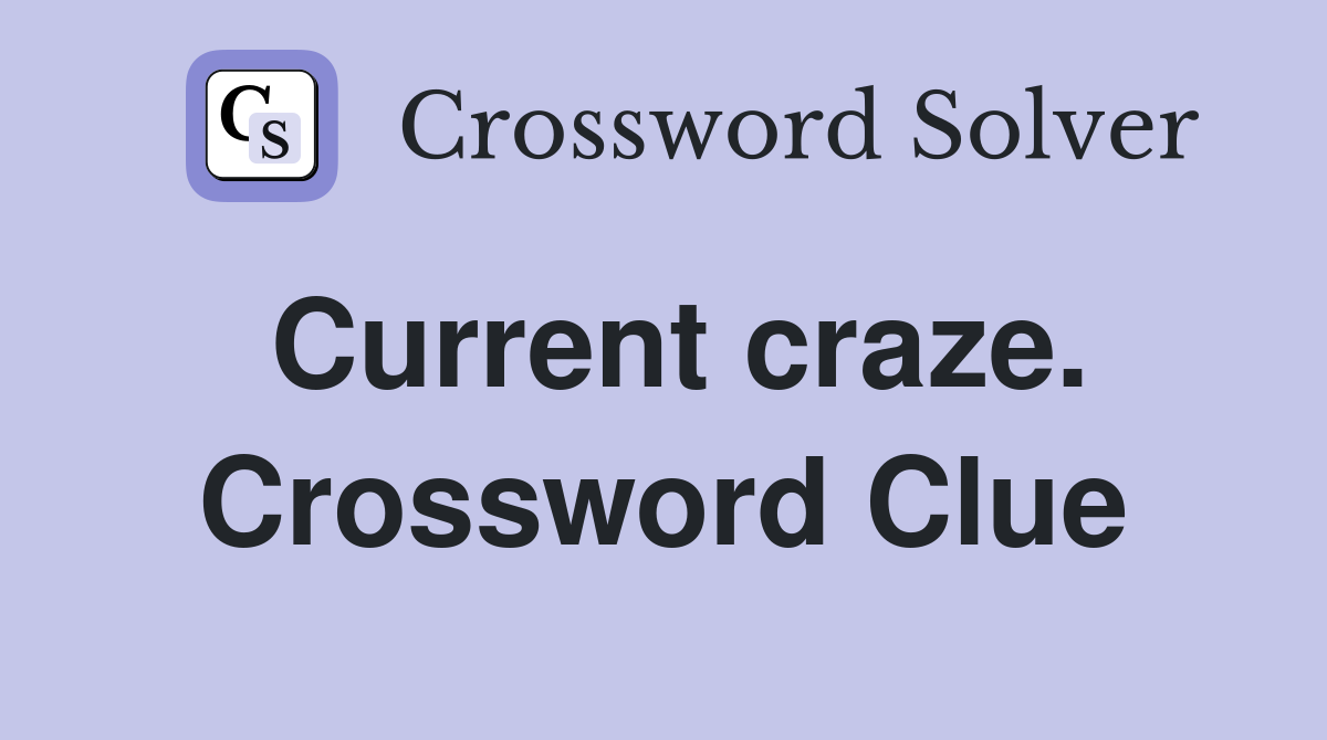 Current craze. Crossword Clue