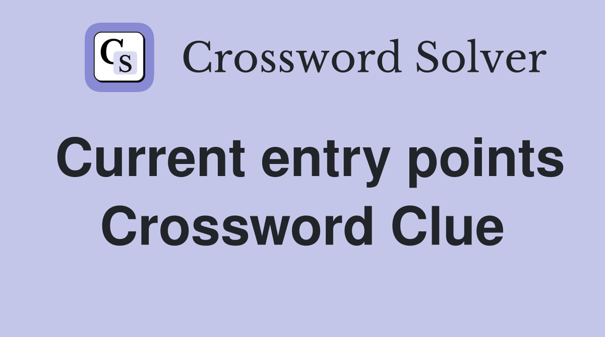 Current entry points Crossword Clue