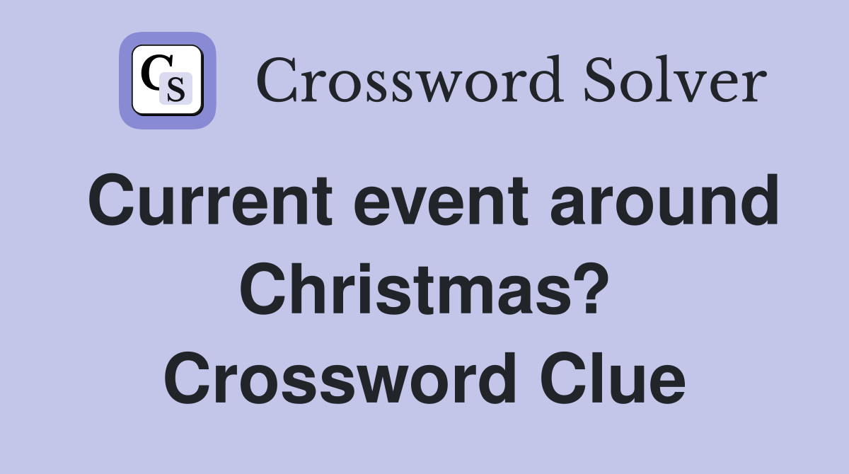 Current event around Christmas? Crossword Clue