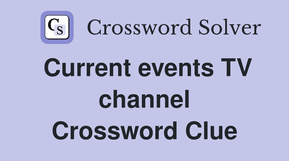 Current events TV channel Crossword Clue