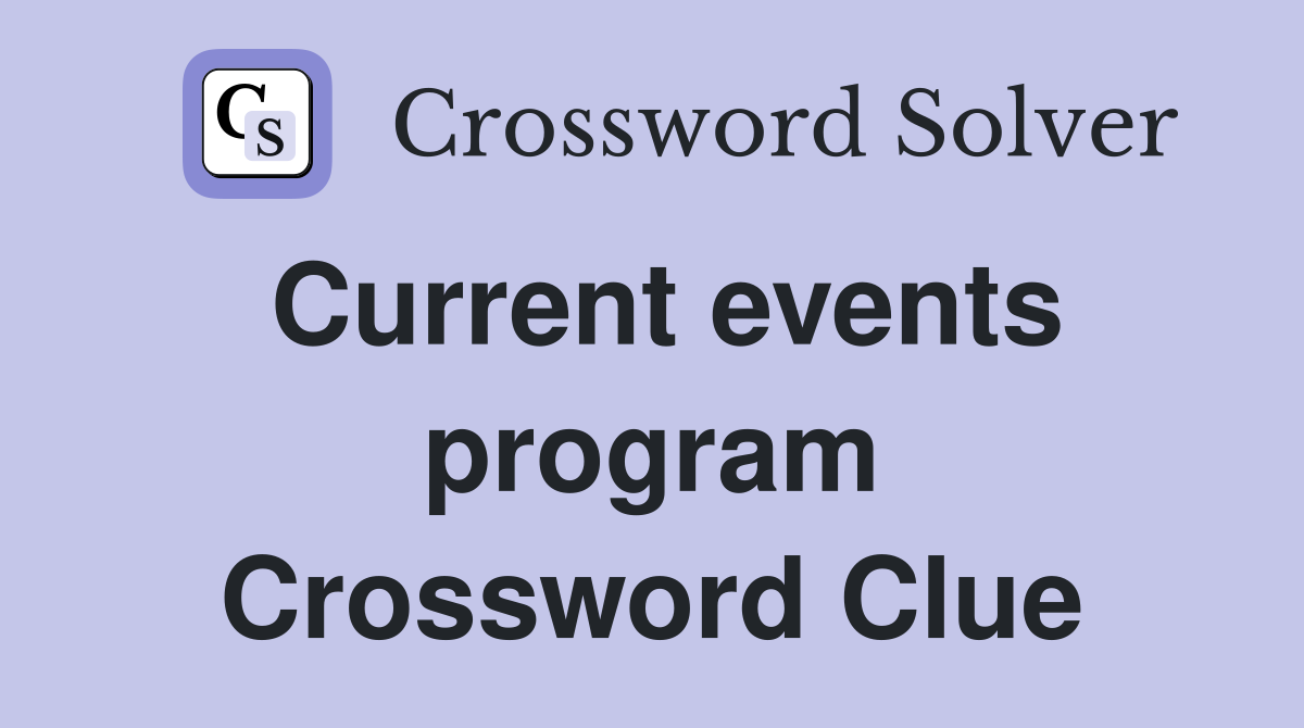 Current events program Crossword Clue
