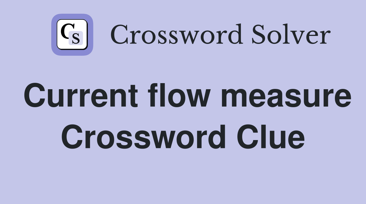 Current flow measure Crossword Clue