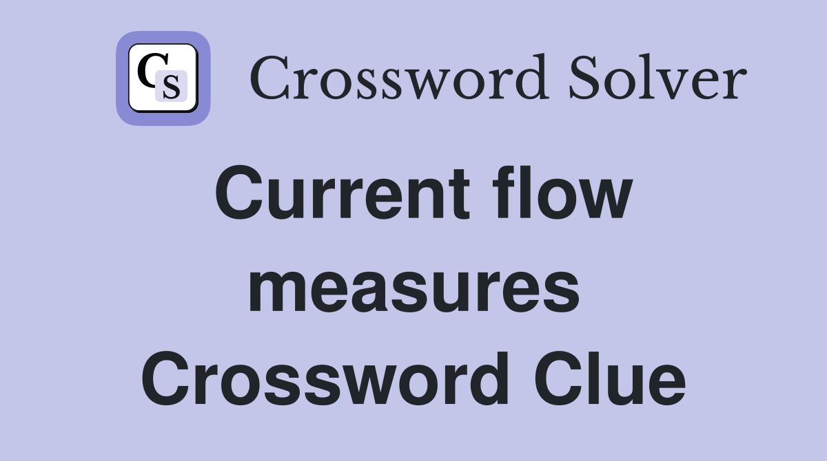 Current flow measures Crossword Clue