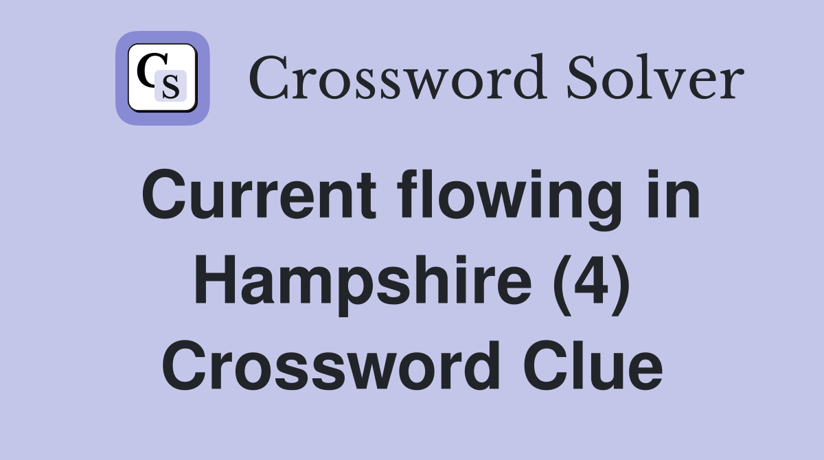 Current flowing in Hampshire (4) Crossword Clue