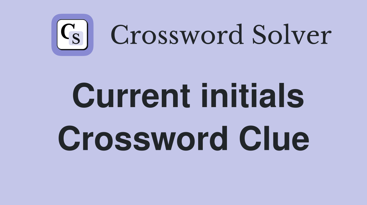Current initials Crossword Clue