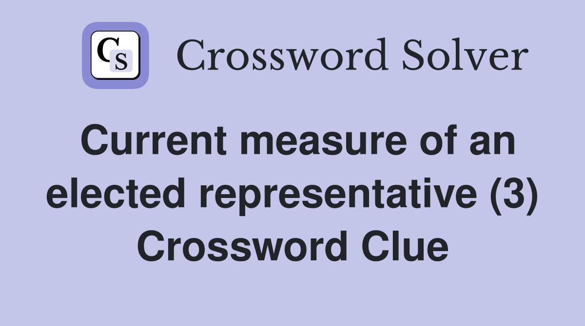 Current measure of an elected representative (3) Crossword Clue