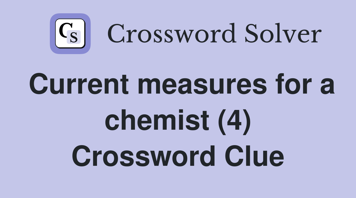 Current measures for a chemist (4) Crossword Clue