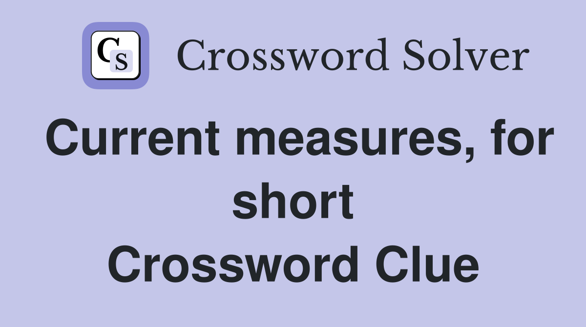 Current measures, for short Crossword Clue