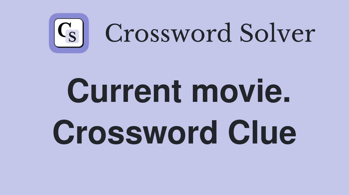 Current movie. Crossword Clue