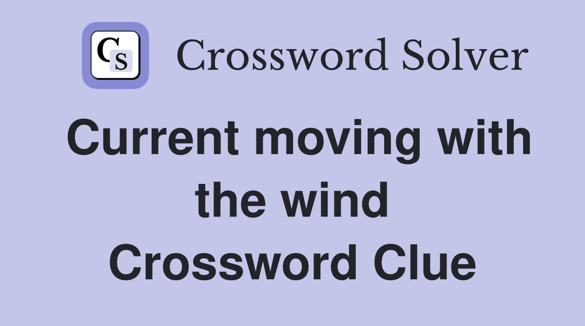 Current moving with the wind Crossword Clue
