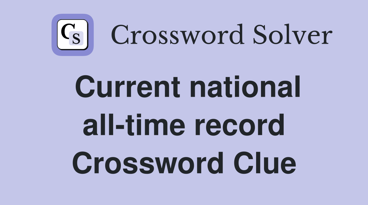 Current national all-time record Crossword Clue