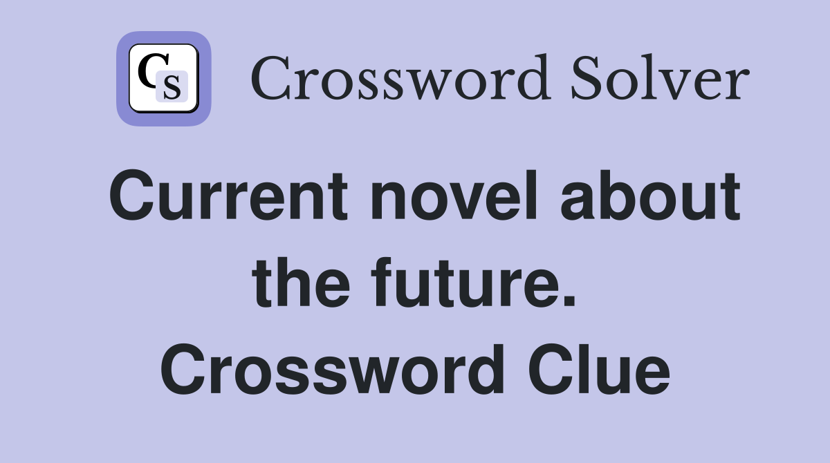 Current novel about the future. Crossword Clue