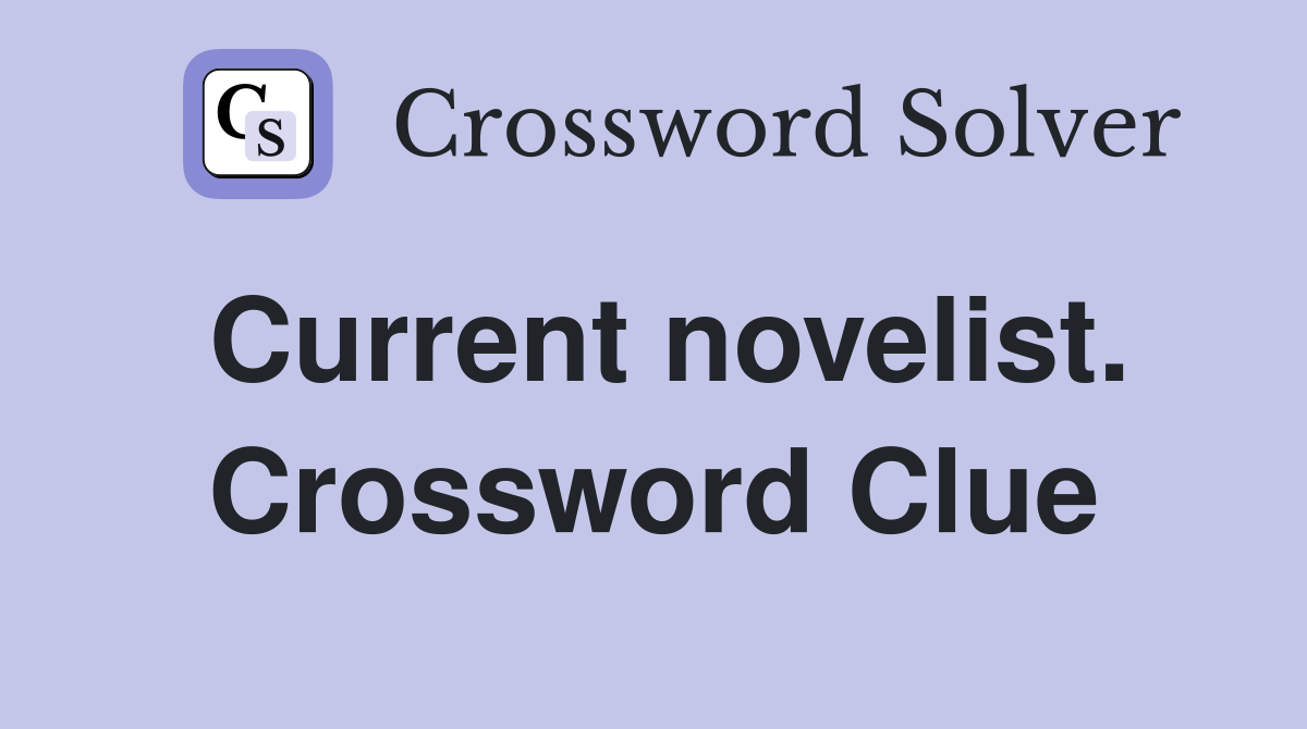 Current novelist. Crossword Clue