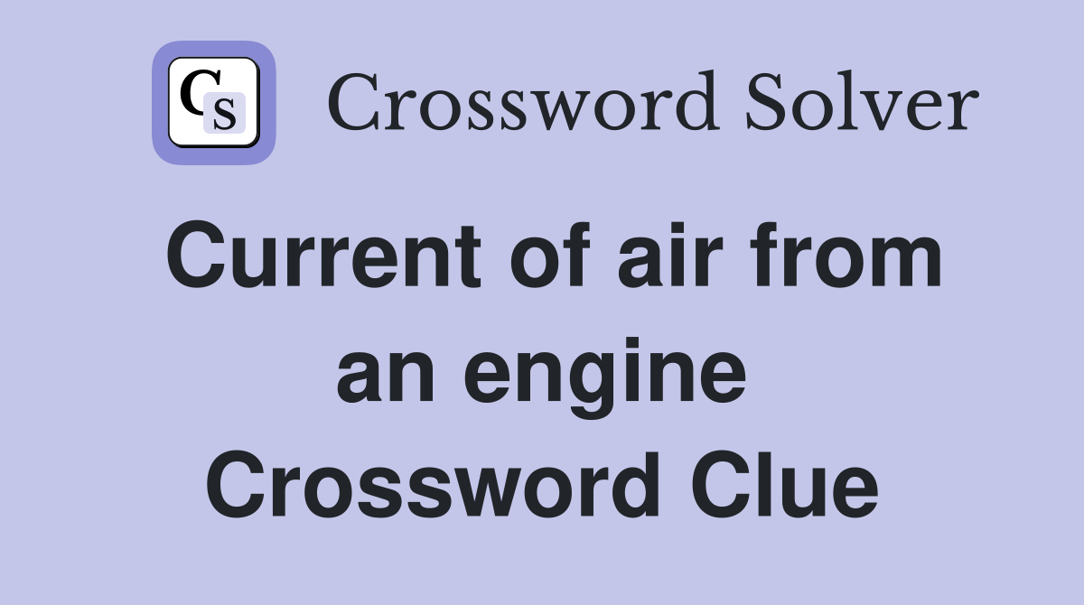 Current of air from an engine Crossword Clue