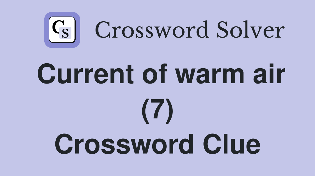 Current of warm air (7) Crossword Clue