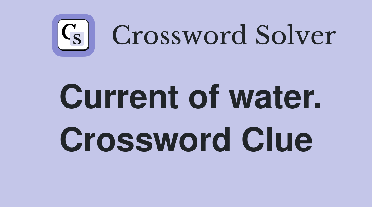 Current of water. Crossword Clue