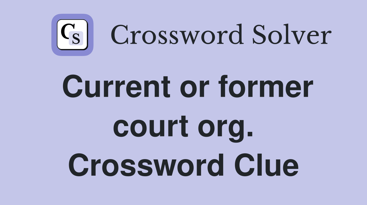 Current or former court org. Crossword Clue