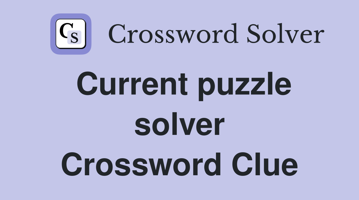 Current puzzle solver Crossword Clue