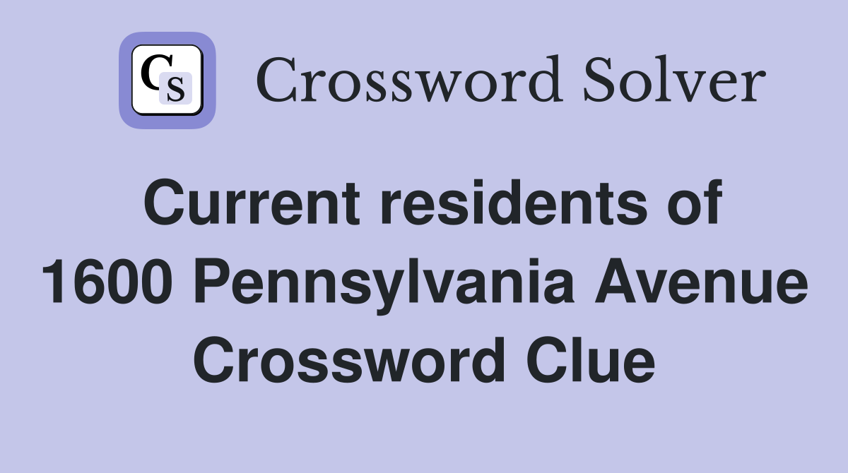 Current residents of 1600 Pennsylvania Avenue Crossword Clue