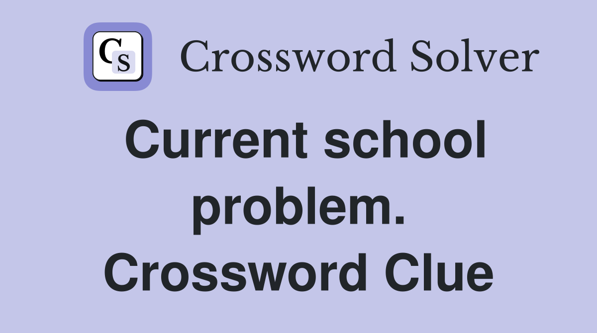 Current school problem. Crossword Clue