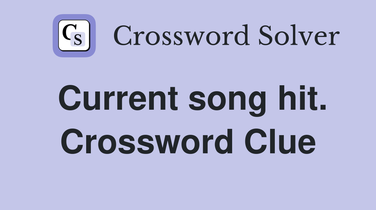 Current song hit. Crossword Clue