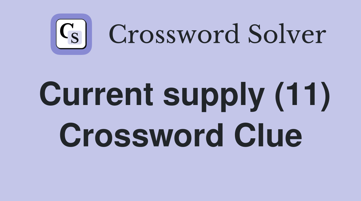 Current supply (11) Crossword Clue
