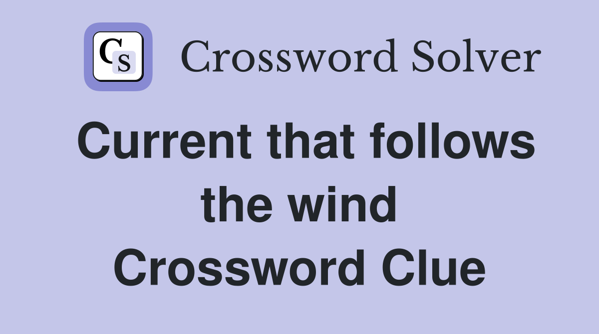 Current that follows the wind Crossword Clue