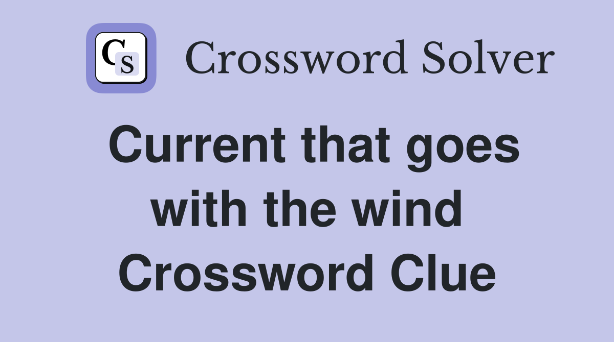 Current that goes with the wind Crossword Clue