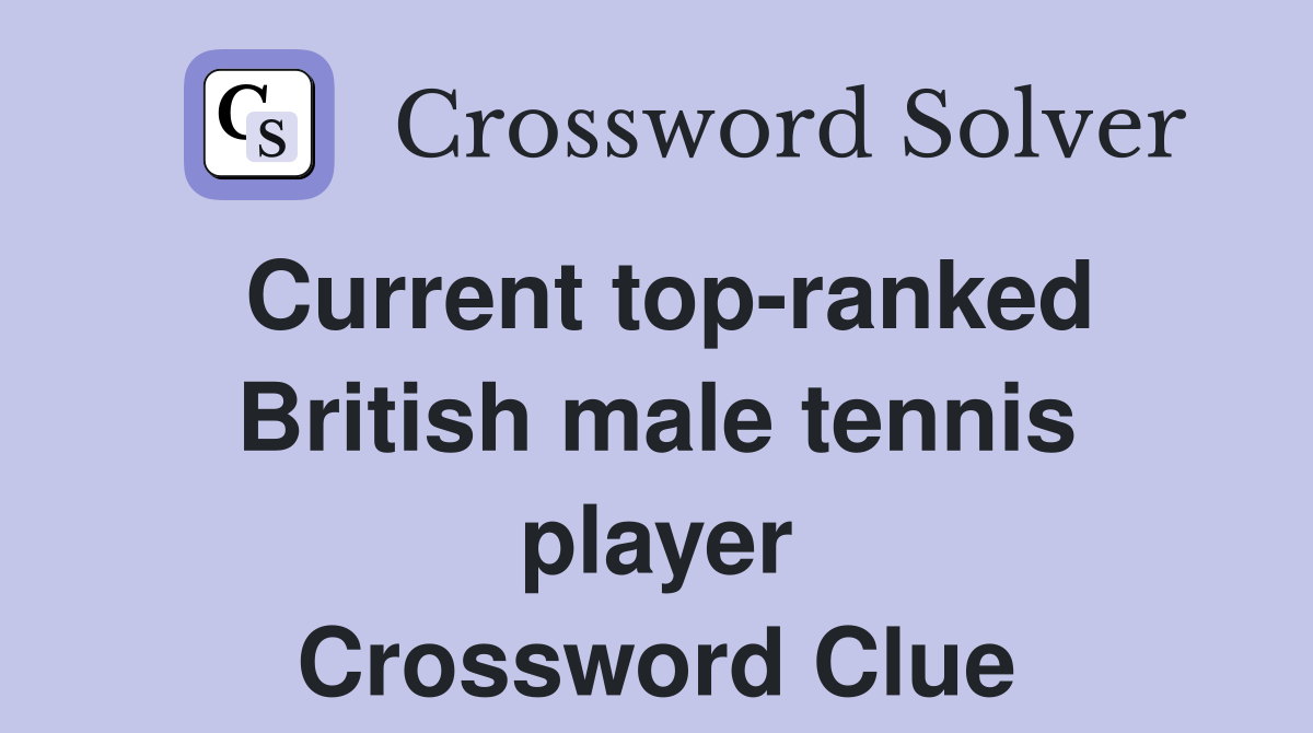 Current top-ranked British male tennis player Crossword Clue
