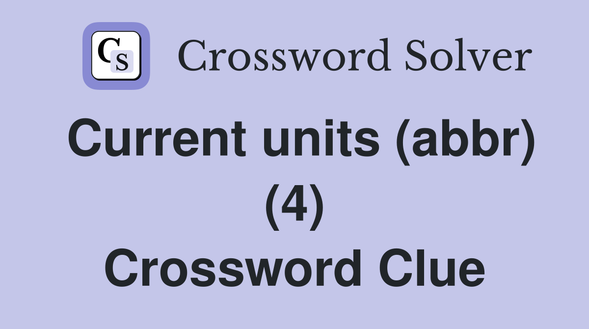 Current units (abbr) (4) Crossword Clue