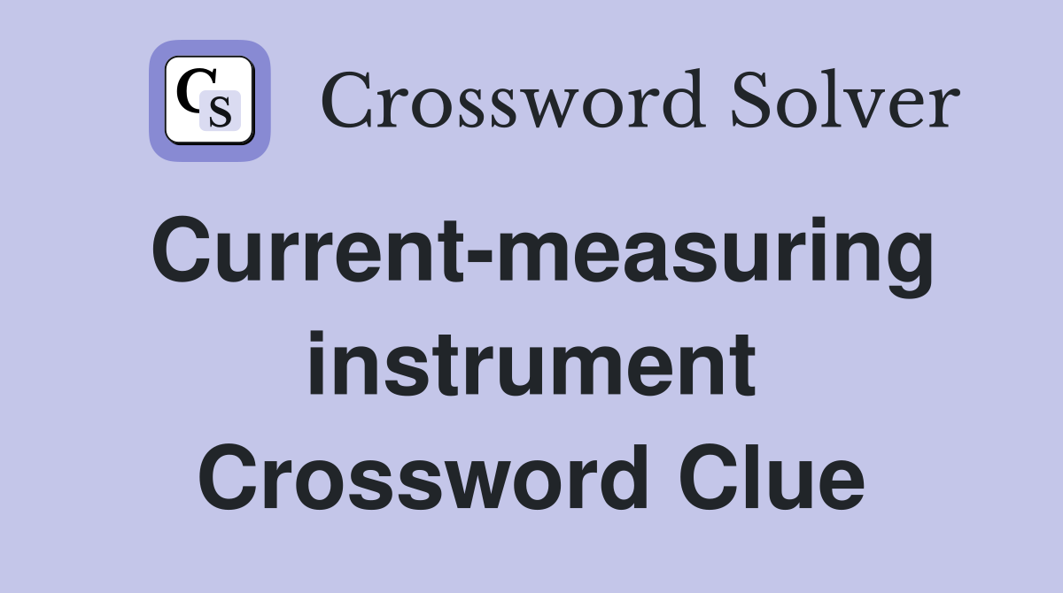 Current-measuring instrument Crossword Clue