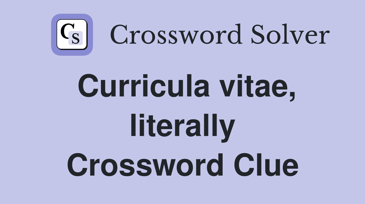 Curricula vitae, literally Crossword Clue