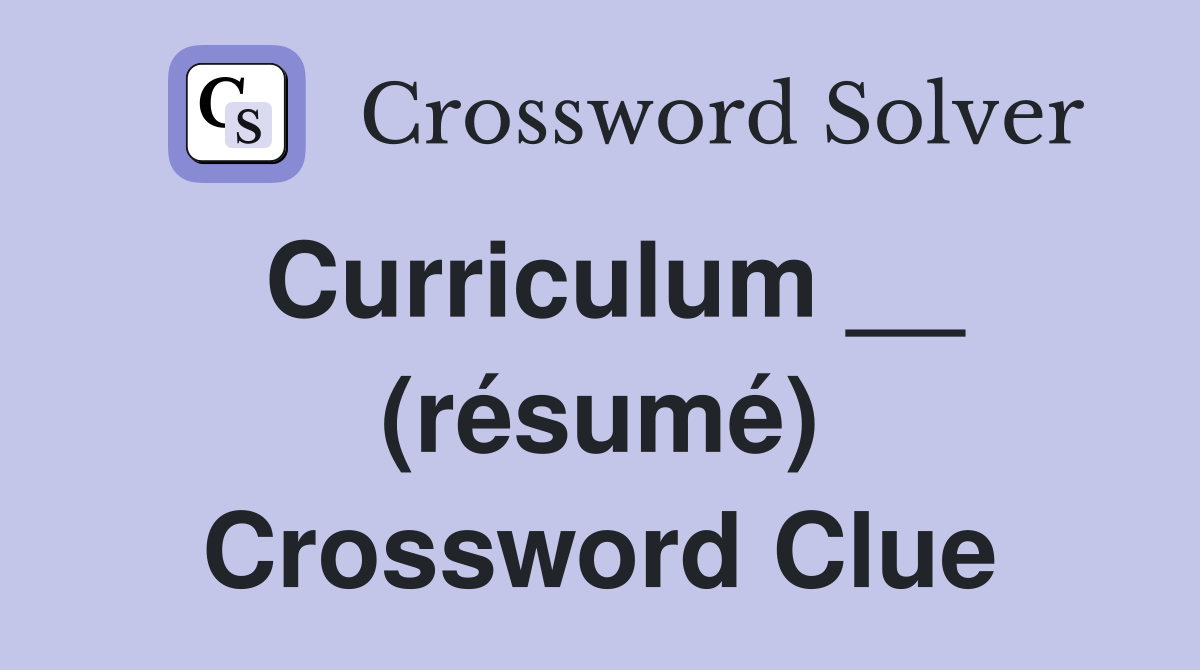 Curriculum __ (résumé) Crossword Clue