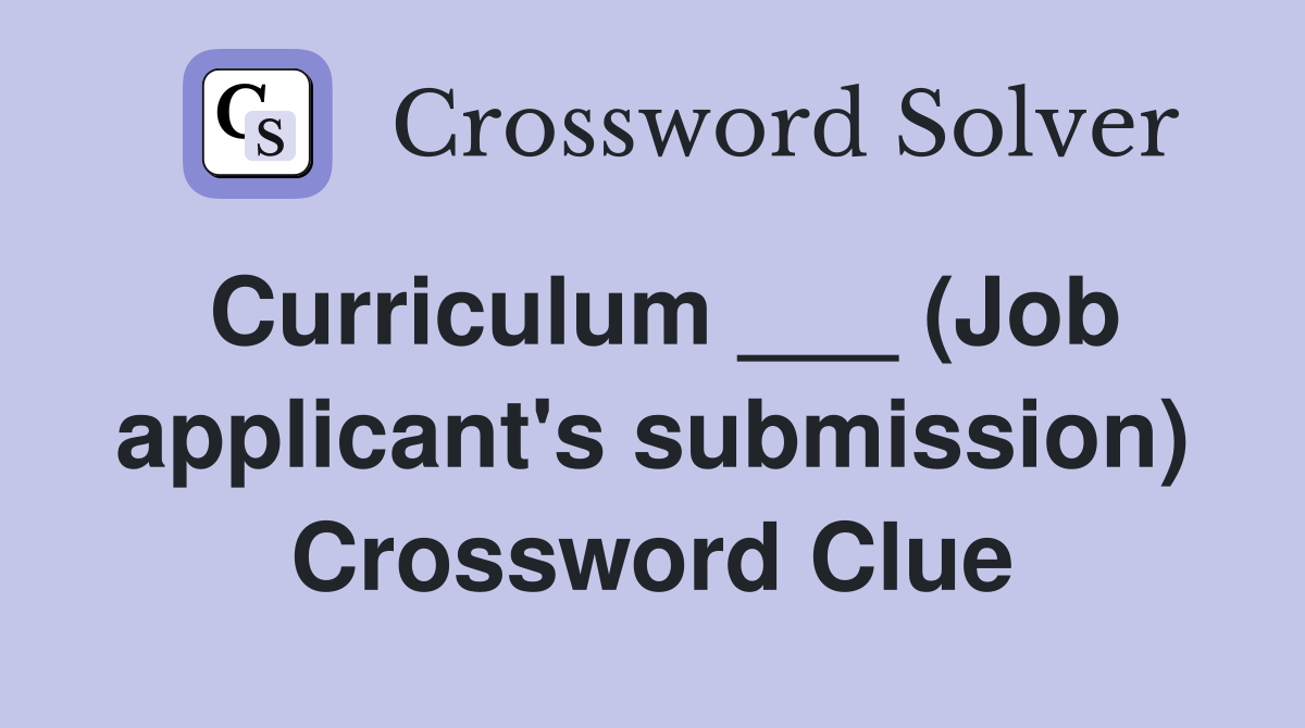 Curriculum ___ (Job applicant's submission) Crossword Clue