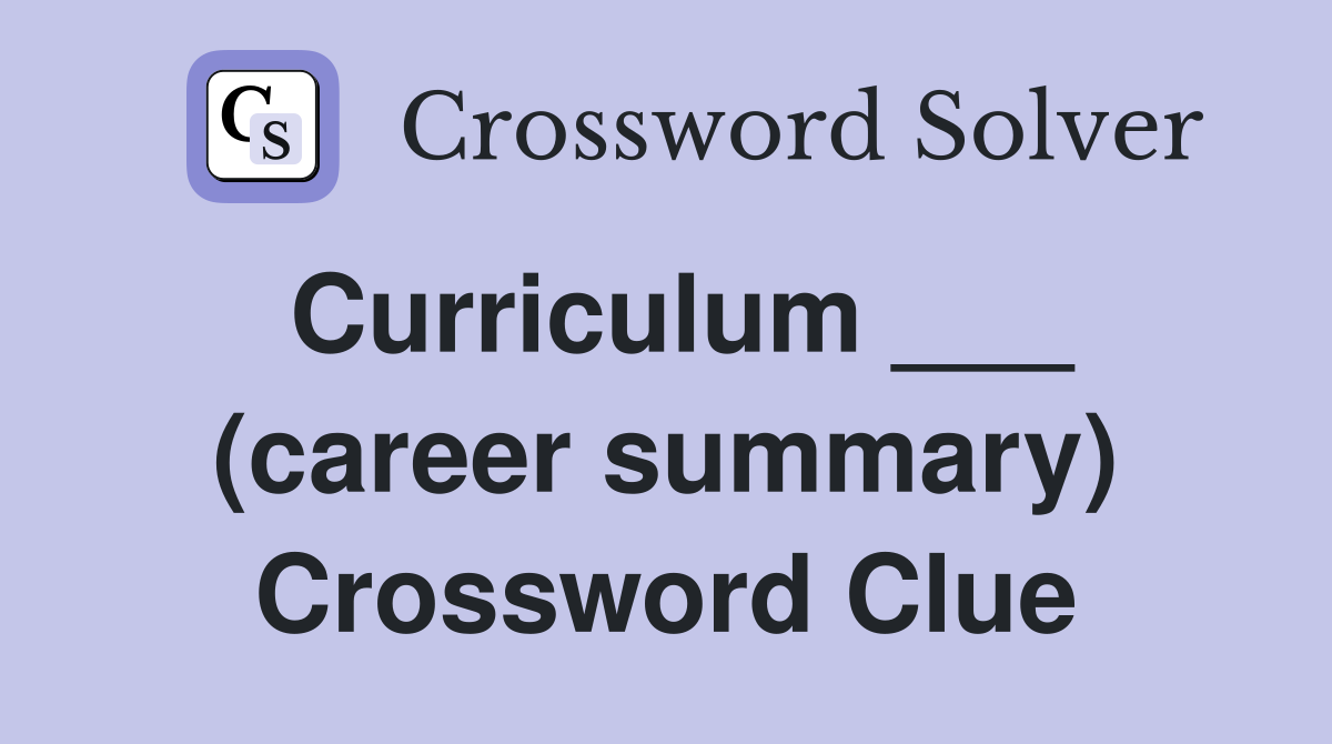 Curriculum ___ (career summary) Crossword Clue