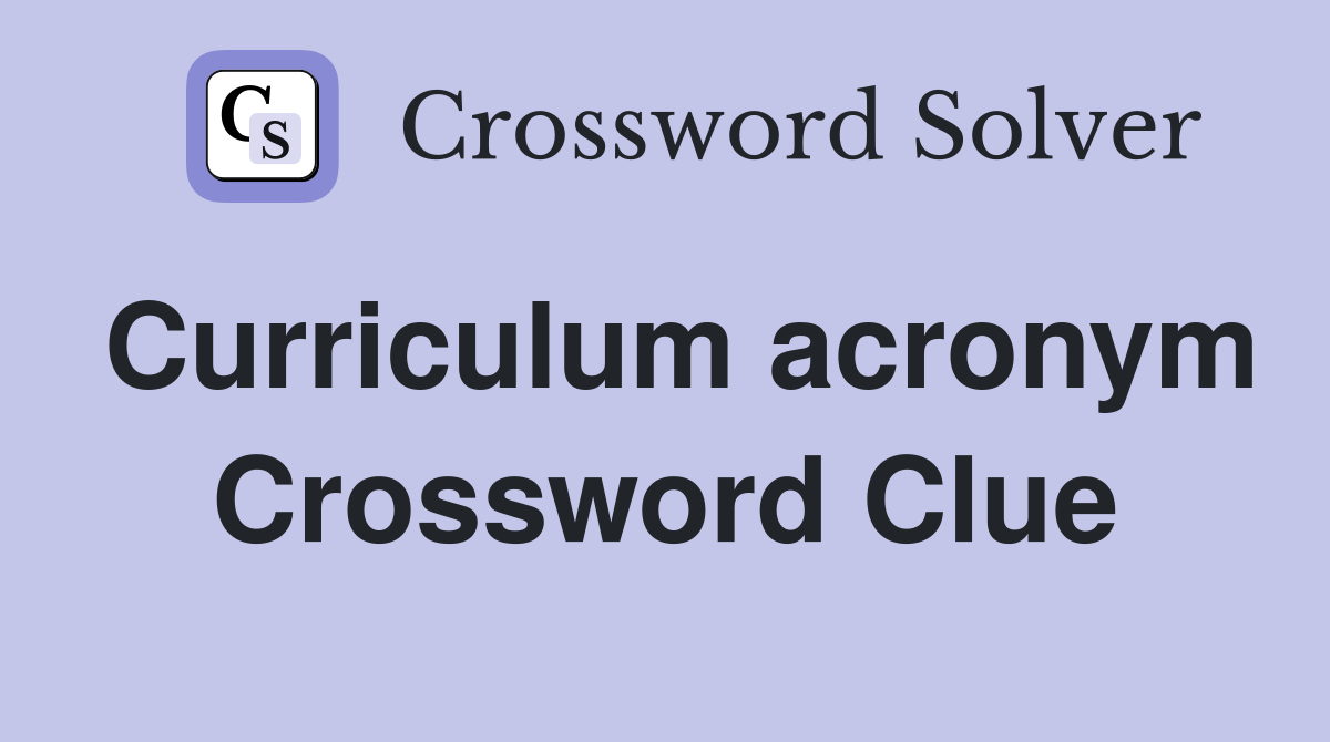 Curriculum acronym Crossword Clue
