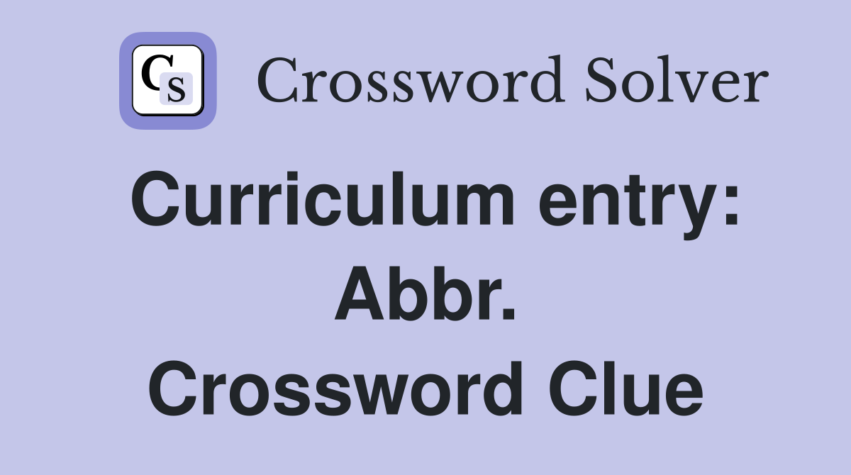 Curriculum entry: Abbr. Crossword Clue