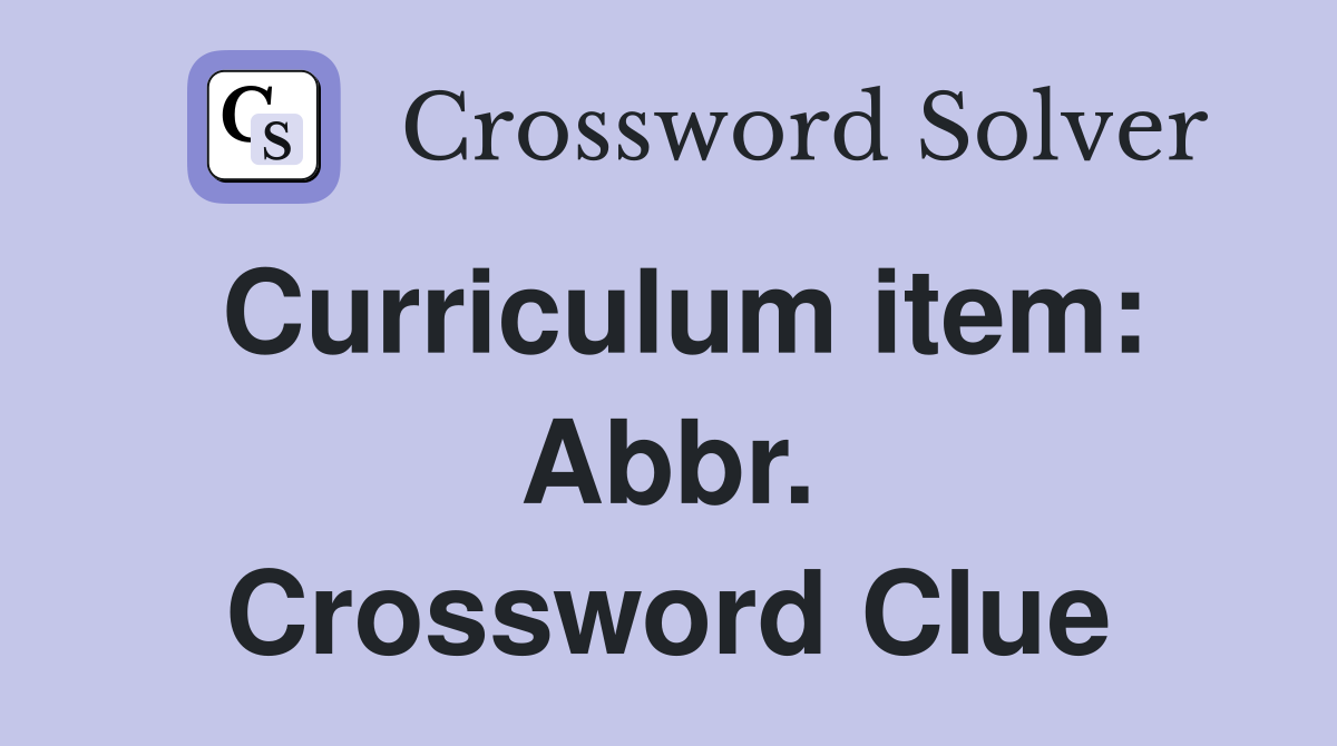 Curriculum item: Abbr. Crossword Clue