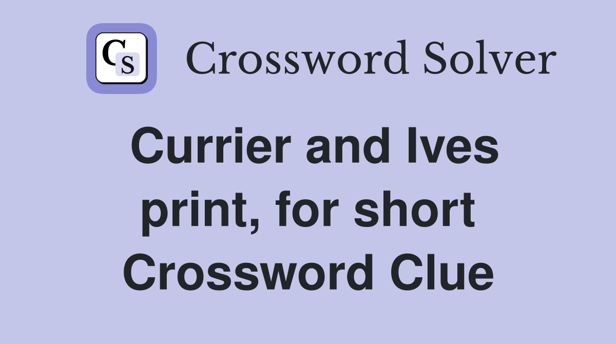 Currier and Ives print, for short Crossword Clue