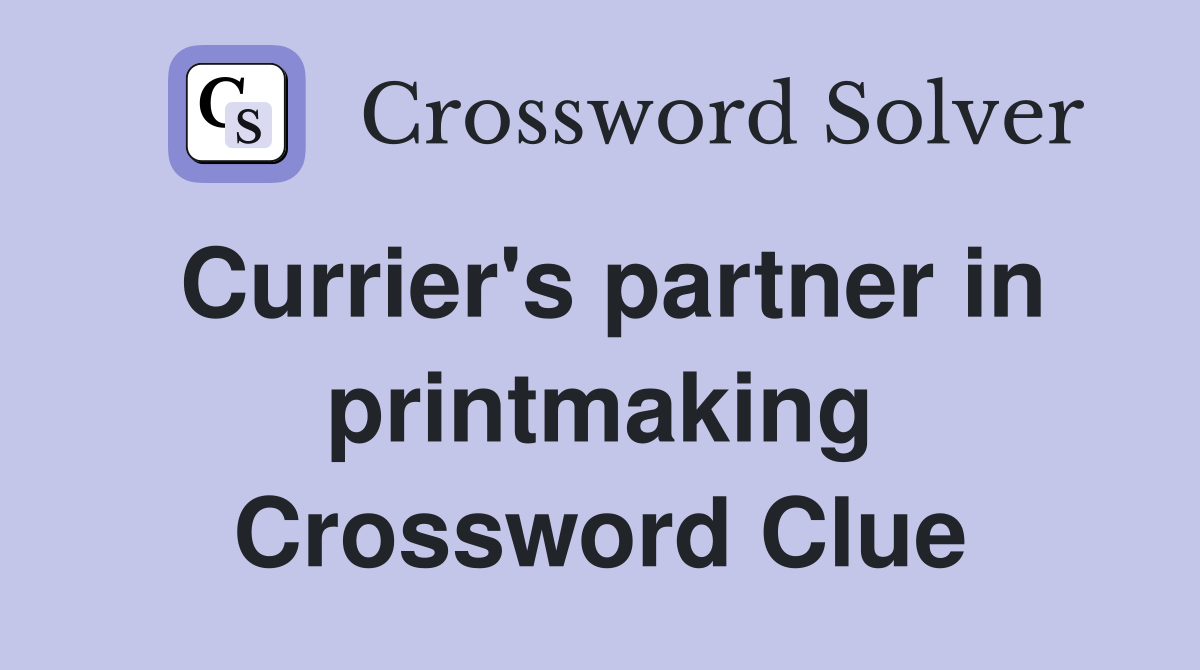 Currier's partner in printmaking Crossword Clue