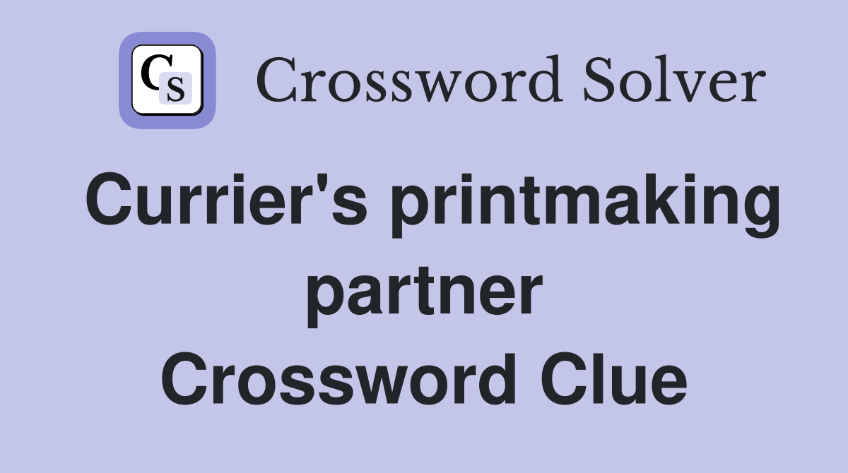 Currier's printmaking partner Crossword Clue