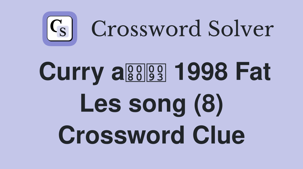 Curry a 1998 Fat Les song (8) Crossword Clue