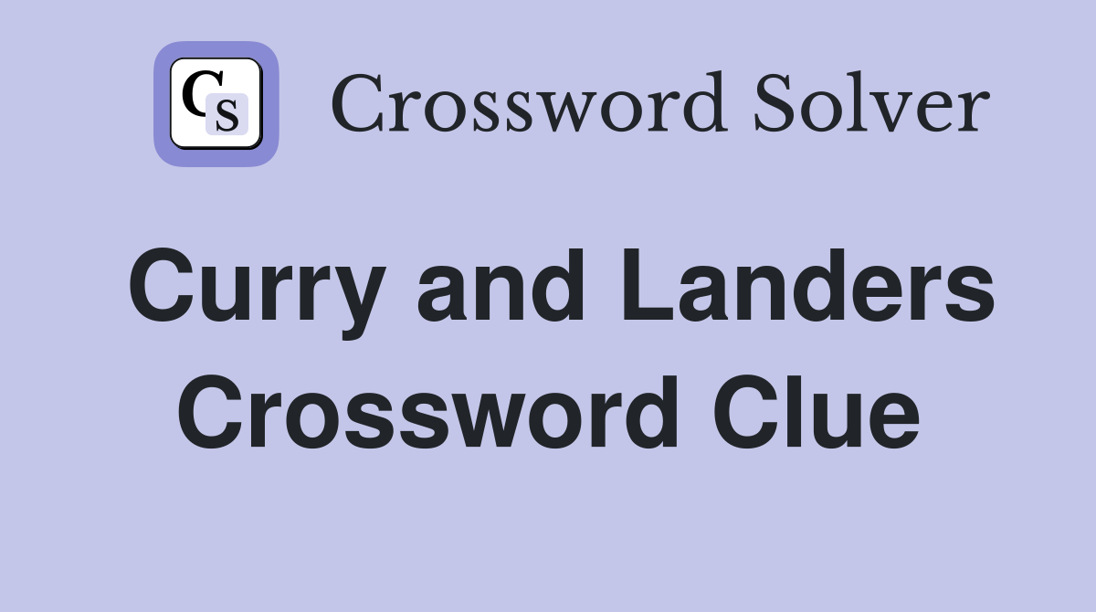 Curry and Landers Crossword Clue