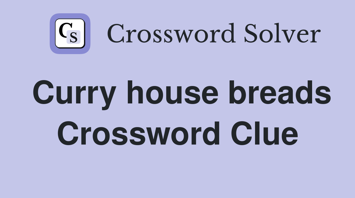 Curry house breads Crossword Clue