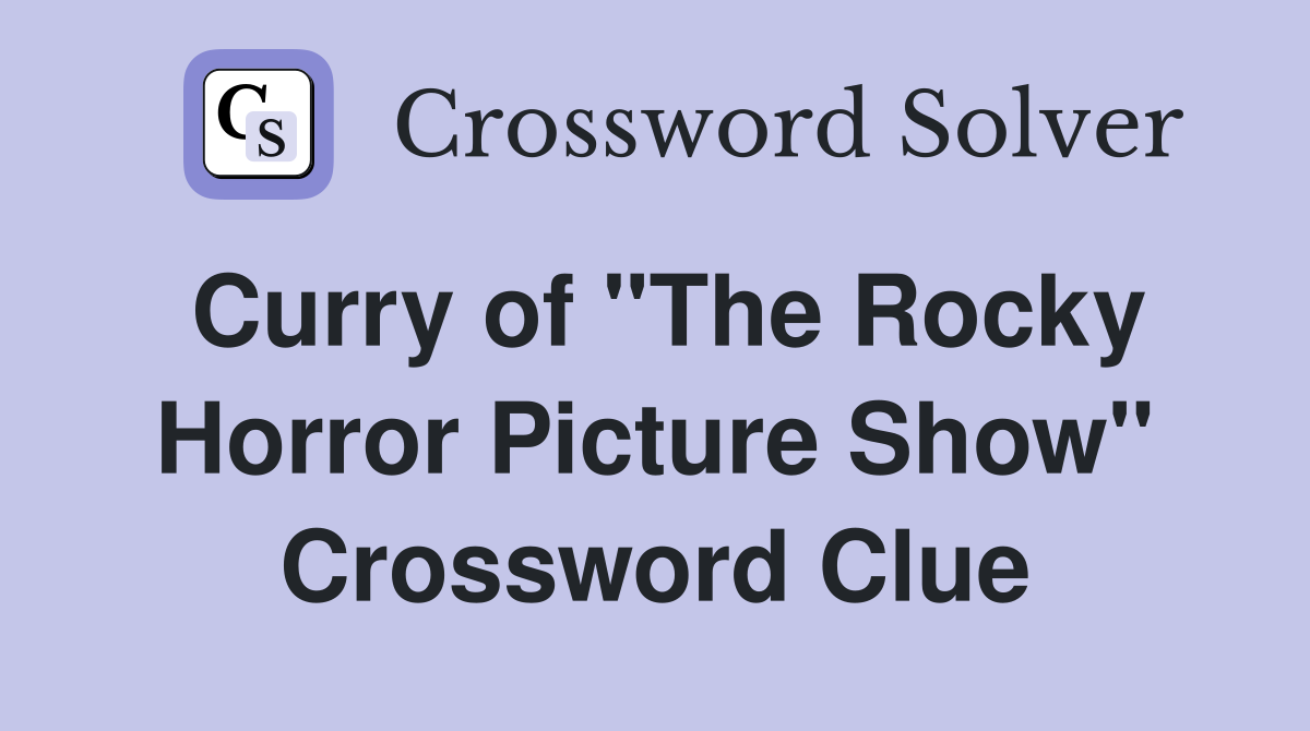 Curry of "The Rocky Horror Picture Show" Crossword Clue