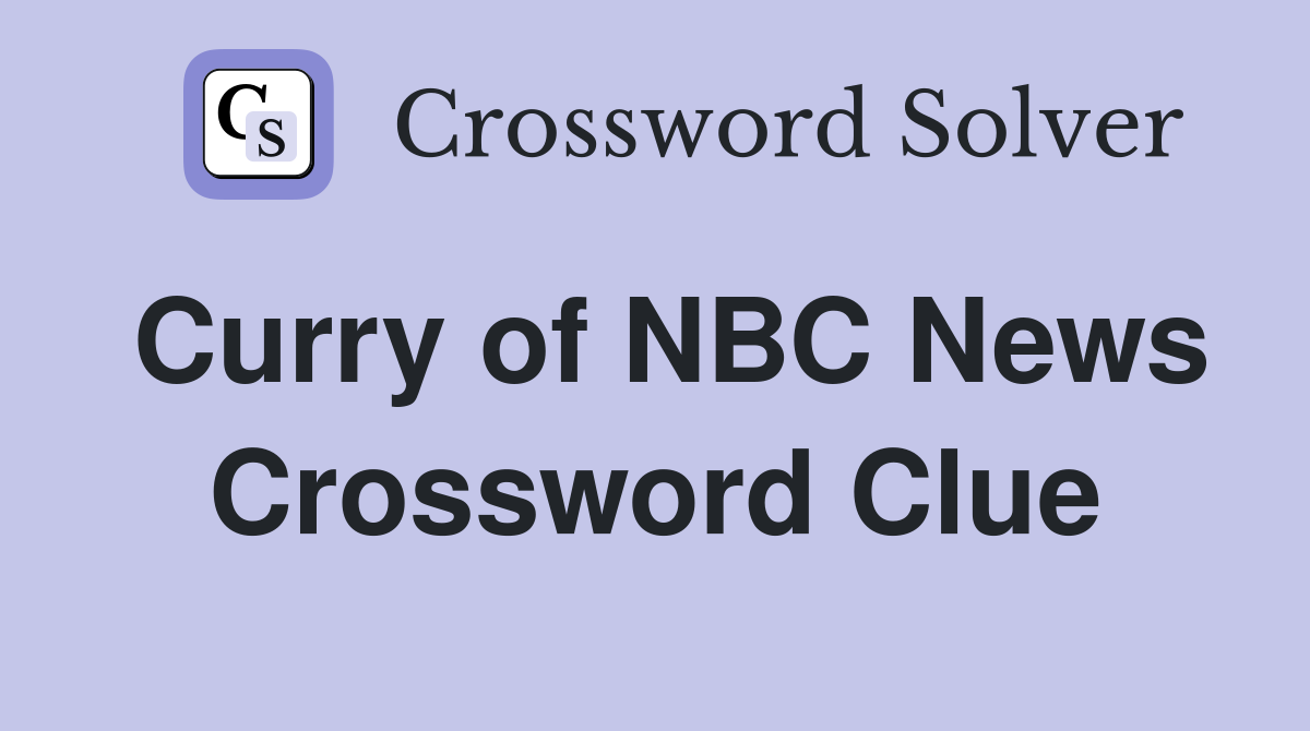 Curry of NBC News Crossword Clue