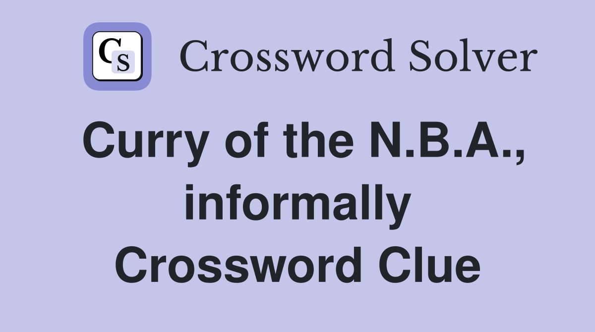 Curry of the N.B.A., informally Crossword Clue
