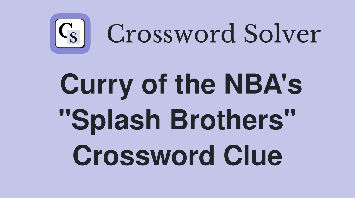 Curry of the NBA's "Splash Brothers" Crossword Clue