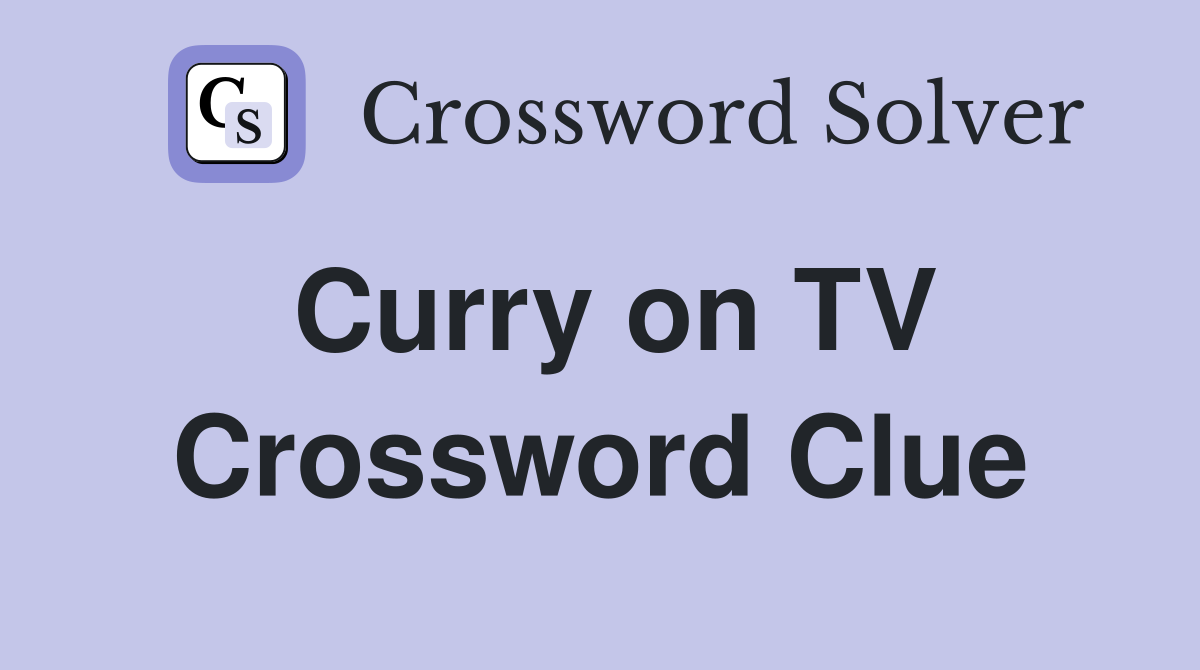 Curry on TV Crossword Clue